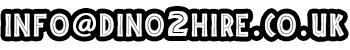 EMail us on: info@dino2hire.co.uk
